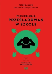 Psychologia prześladowań w szkole - Peter K. Smith
