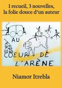 Au coeur de l'arène - Itrebla Niamor