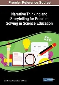 Narrative Thinking and Storytelling for Problem Solving in Science Education - Riley John Thomas