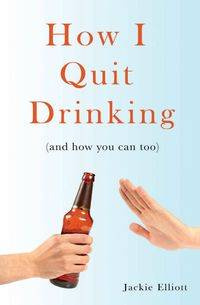 How I Quit Drinking - Elliott Jackie