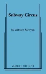 Subway Circus - William Saroyan
