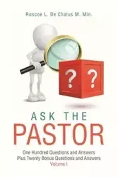 Ask the Pastor - Roscoe L. De Chalus M. Min.