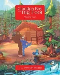 Grandpa Ray and Big Foot Volume One - Seaman Simms T. L.