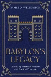 Babylon's Legacy - James O. Wellington