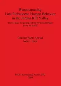Reconstructing Late Pleistocene Human Behavior in the Jordan Rift Valley - Ahmad Sabri Ghufran