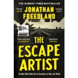 The Escape Artist. The Man Who Broke Out of Auschwitz to Warn the World - Jonathan Freedland