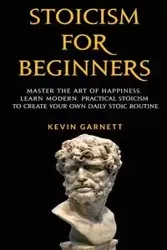 Stoicism For Beginners - Garnett Kevin