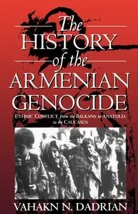 The History of the Armenian Genocide - Dadrian Vahakn N.