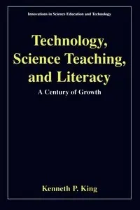 Technology, Science Teaching, and Literacy - Kenneth P. King