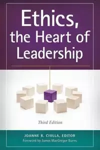 Ethics, the Heart of Leadership - Ciulla Joanne