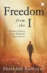 Freedom from the I - Kasliwal Shashank