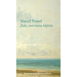Żale, marzenia błękitu - Marcel Proust