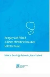 Hungary and Poland in Times of Political... - red. Beata Pająk-Patkowska, Marcin Rachwał