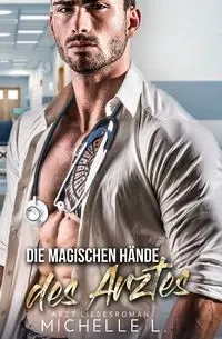 Die magischen Hände des Arztes - L. Michelle