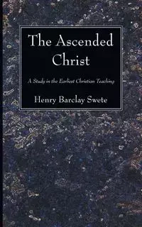 The Ascended Christ - Henry Swete Barclay