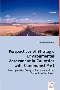 Perspectives of Strategic Environmental Assessment in Countries with Communist Past - Daniela Petrusevschi