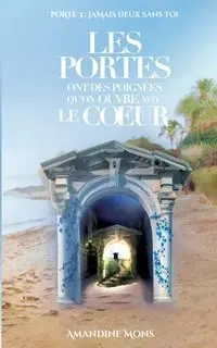 Les portes ont des poignées qu'on ouvre avec le coeur - MONS AMANDINE