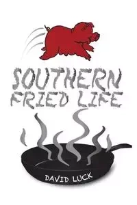 Southern Fried Life - David Luck