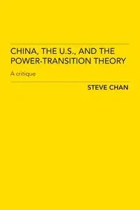 China, the US and the Power-Transition Theory - Chan Steve