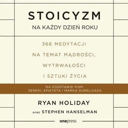 audiobook Stoicyzm na każdy dzień roku. 366 medytacji na temat mądrości, wytrwałości i sztuki życia - Ryan Holiday