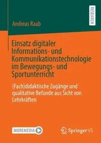 Einsatz digitaler Informations- und Kommunikationstechnologie im Bewegungs- und Sportunterricht - Andreas Raab