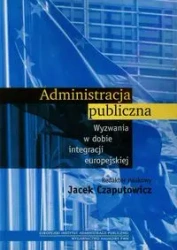 Administracja publiczna. Wyzwania w dobie... - Czaputowicz Jacek