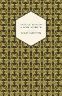 Generally Speaking - A Book of Essays - Chesterton G. K.