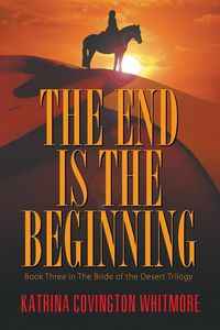 The End Is the Beginning - Katrina Whitmore Covington