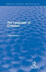 The Language of Criticism (Routledge Revivals) - Casey John