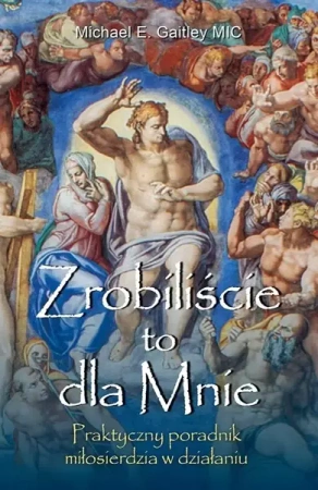 Zrobiliście to dla Mnie - Michael E. Gaitley MIC