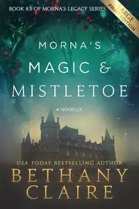 Morna's Magic & Mistletoe - A Novella (Large Print Edition) - Claire Bethany