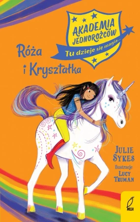 Akademia Jednorożców. Róża i Kryształka. Tom 7 - Julie Sykes