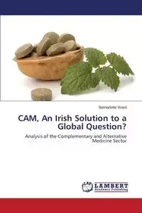 CAM, An Irish Solution to a Global Question? - Ward Bernadette