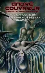 The Exploits of Professor Tornada (Volume 1) - Andre Couvreur