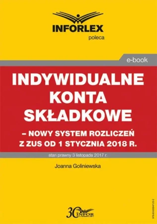 eBook Indywidualne konta składkowe – nowy system rozliczeń z ZUS od 1 stycznia 2018 - Joanna Goliniewska