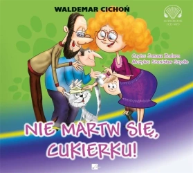 Nie martw się, Cukierku! Audiobook - Waldemar Cichoń