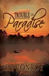 Trouble in Paradise - Conroy R B