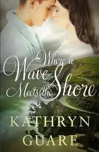 Where a Wave Meets the Shore - Kathryn Guare
