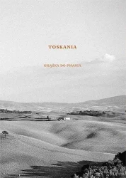 Toskania. Książka do pisania - praca zbiorowa