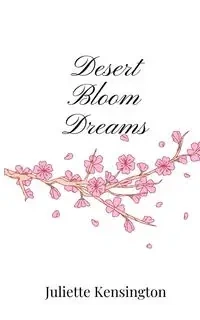 Desert Bloom Dreams - Juliette Kensington