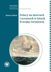 Polacy na morzach i oceanach w latach II wojny - Mateusz Kubicki