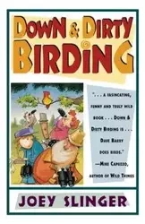 Down & Dirty Birding - Joey Slinger