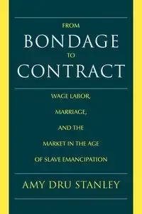 From Bondage to Contract - Stanley Amy Dru