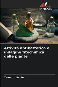 Attività antibatterica e indagine fitochimica delle piante - Sahlu Temertu