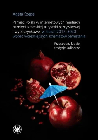 Pamięć Polski w internetowych mediach pamięci.. - Agata Szepe