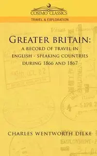 Greater Britain - Charles Dilke