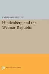 Hindenberg and the Weimar Republic - Andreas Dorpalen