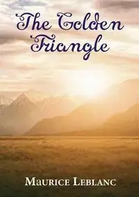 The Golden Triangle - Maurice Leblanc