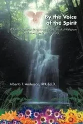 By the Voice of the Spirit - Ed.D. Anderson Alberta RN