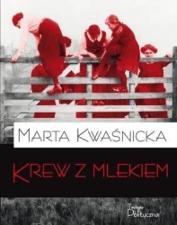 Krew z mlekiem - Marta Kwaśnicka